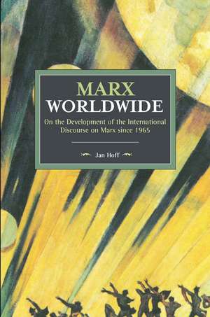 Marx Worldwide: On the Development of the International Discourse on Marx since 1965 de Jan Hoff