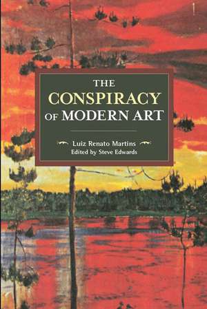 The Conspiracy Of Modern Art de Luiz Renato Martins