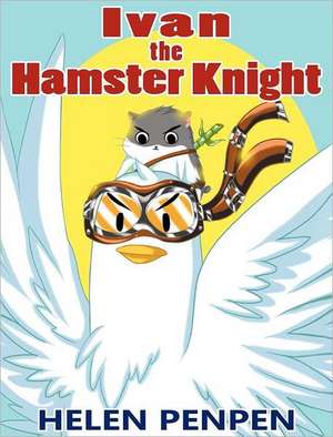 Ivan the Hamster Knight de Helen Penpen