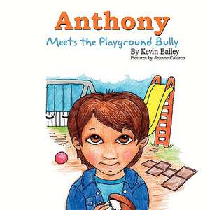 Anthony Meets the Playground Bully de Kevin Bailey