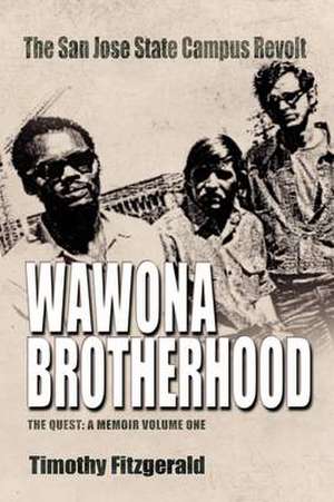 The Wawona Brotherhood, The San Jose State Campus Revolt de Timothy Fitzgerald