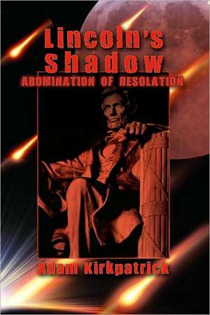 Lincoln's Shadow, Abomination of Desolation de Adam Kirkpatrick