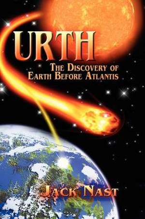 Urth, The Discovery of Earth before Atlantis de Jack Nast