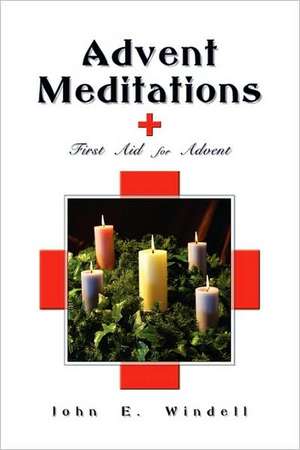 Advent Meditations de John E. Windell