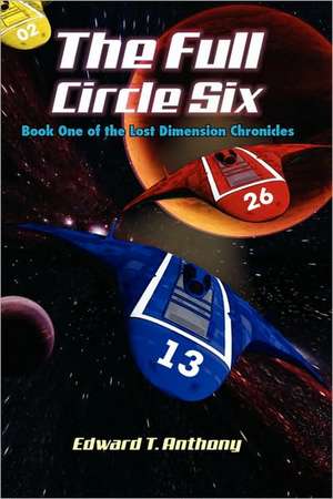 The Full Circle Six de Edward T. Anthony