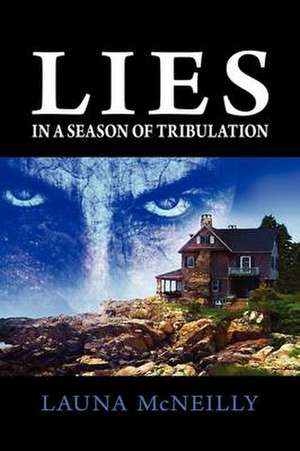 Lies, In a Season of Tribulation de Launa McNeilly