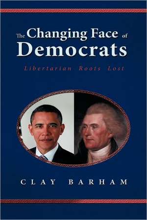 The Changing Face of Democrats de Clay Barham