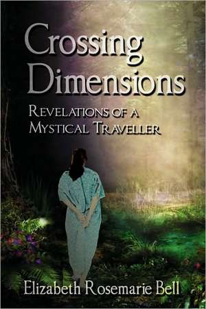 Crossing Dimensions de Elizabeth Rosemarie Bell