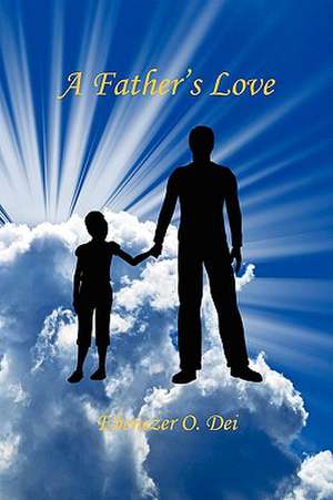 A Father's Love de Ebenezer O. Dei