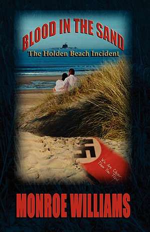 Blood in the Sand - The Holden Beach Incident de Monroe Williams