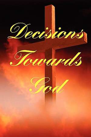 Decisions Towards God de Major Morrison