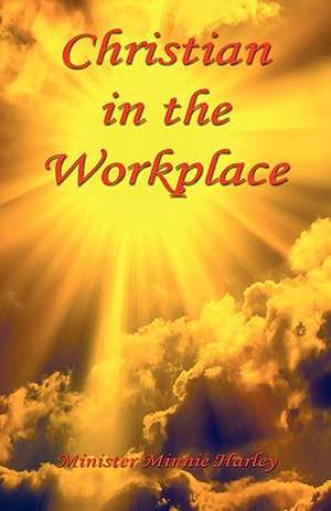 Christian in the Workplace de Minnie Harley