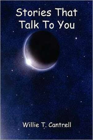 Stories That Talk to You de Willie T. Cantrell