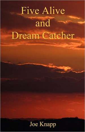 Five Alive and Dream Catcher de Joe Knapp