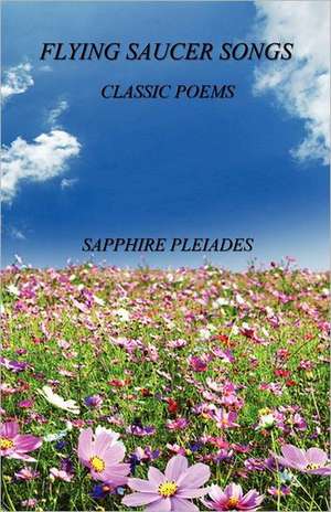 Flying Saucer Songs - Classic Poems de Sapphire Pleiades