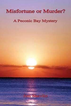 Misfortune or Murder? - A Peconic Bay Mystery de Jim Shevlin