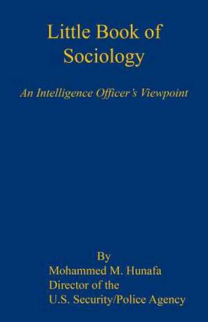 Little Book of Sociology - An Intelligence Officer's Viewpoint de Mohammed M. Hunafa