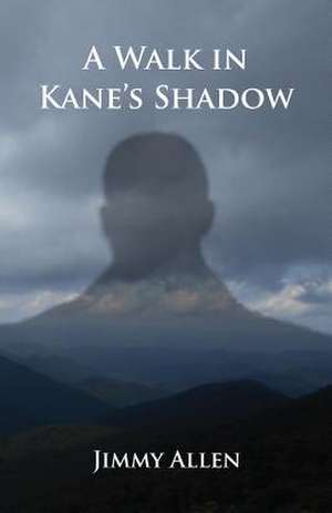 A Walk in Kane's Shadow de Jimmy Allen