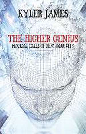 The Higher Genius: Magickal Tales of New York City de Kyler James