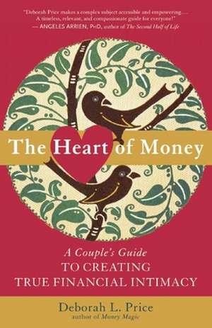 The Heart of Money: A Couple's Guide to Creating True Financial Intimacy de Deborah L. Price