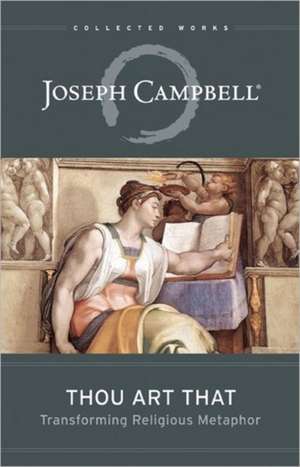 Thou Art That: Transforming Religious Metaphor de Joseph Campbell