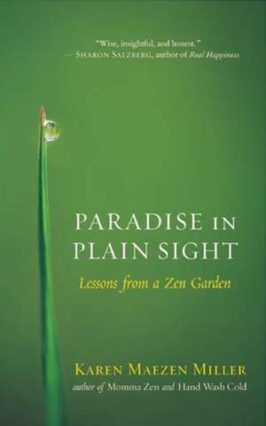 Paradise in Plain Sight: Lessons from a Zen Garden de Karen Maezen Miller