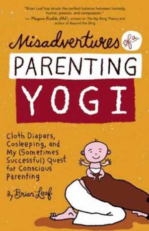 Misadventures of a Parenting Yogi de Brian Leaf