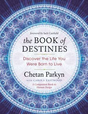 The Book of Destinies: Discover the Life You Were Born to Live de Chetan Parkyn