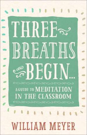 Three Breaths and Begin de William Meyer