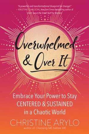 Overwhelmed and Over It de Christine Arylo