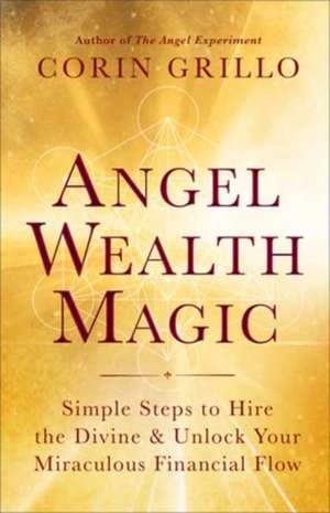 Angel Wealth Magic de Corin Grillo