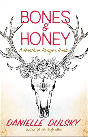 Bones & Honey de Danielle Dulsky