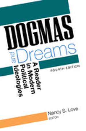 Dogmas and Dreams: A Reader in Modern Political Ideologies de Nancy S. Love