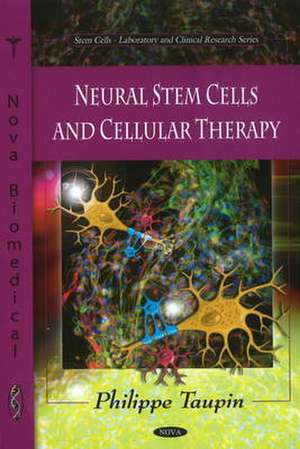 Neural Stem Cells and Cellular Therapy de Philippe Taupin