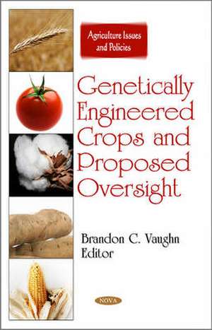 Genetically Engineered Crops & Proposed Oversight de Brandon C. Vaughn