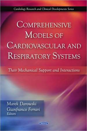 Comprehensive Models of Cardiovascular & Respiratory Systems: Their Mechanical Support & Interactions de Marck Darowski