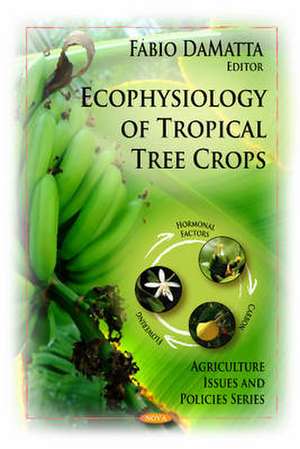 Ecophysiology of Tropical Tree Crops de Fabio DeMatta