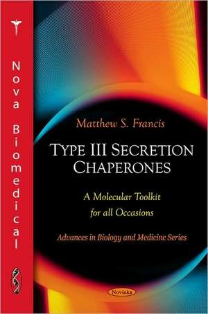 Type III Secretion Chaperones de Matthew S Francis