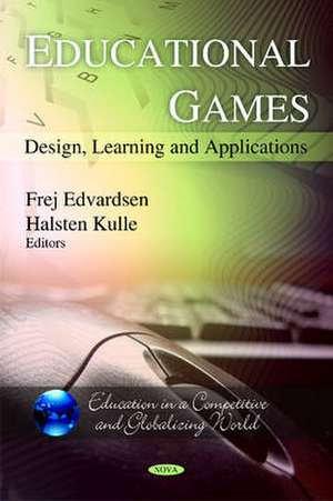 Educational Games: Design, Learning and Applications de Frej Edvardsen