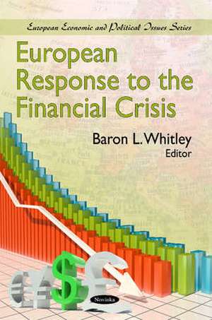 European Response to the Financial Crisis de Baron L. Whitley