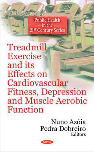 Treadmill Exercise and Its Effects on Cardiovascular Fitness, Depression and Muscle Aerobic Function de Nuno Azoia