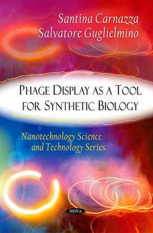 Phage Display as a Tool for Synthetic Biology de Santina Carnazza