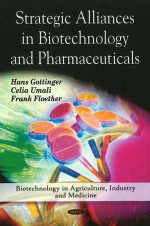 Strategic Alliances in Biotechnology and Pharmaceuticals de Hans Gottinger