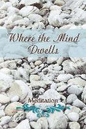 Where the Mind Dwells: Meditation de Eber &. Wein