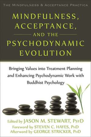 Mindfulness, Acceptance, and the Psychodynamic Evolution: Bringing Values Into Treatment Planning and Enhancing Psychodynamic Work with Buddhist Psych de George Stricker