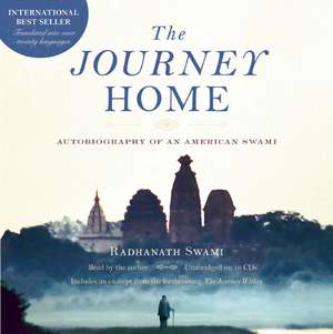 The Journey Home Audio Book: Autobiography of an American Swami de Radhanath Swami