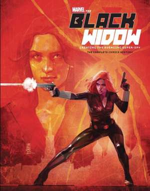 Marvel's the Black Widow: Creating the Avenging Super-Spy de Michael Mallory