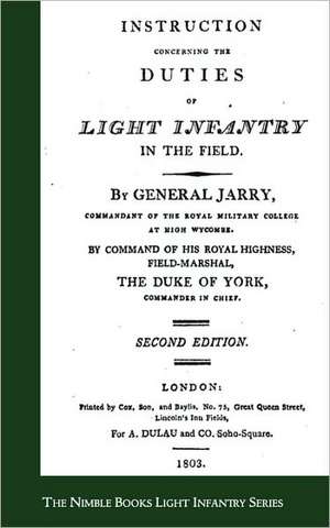 Instructions Concerning the Duties of Light Infantry in the Field de General Jarry