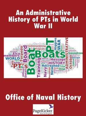 An Administrative History of Pts in World War II de Office of Naval History