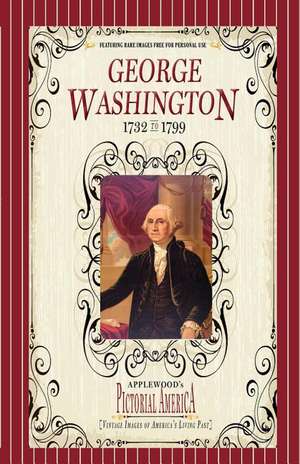 George Washington (Pictorial America): Vintage Images of America's Living Past de Jim Lantos